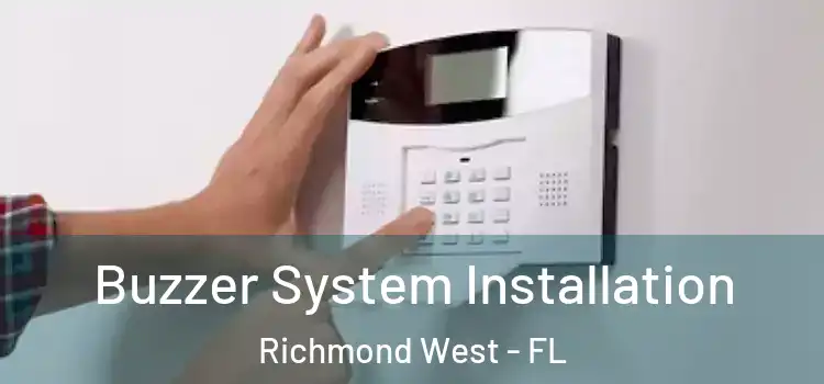 Buzzer System Installation Richmond West - FL