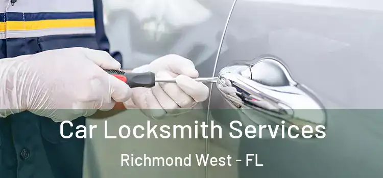 Car Locksmith Services Richmond West - FL