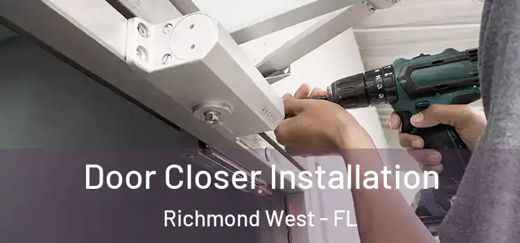 Door Closer Installation Richmond West - FL