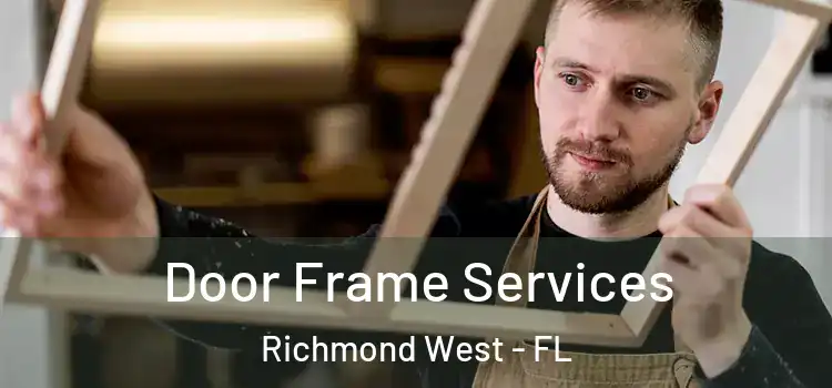 Door Frame Services Richmond West - FL